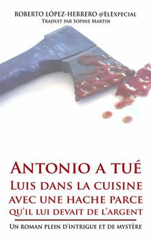 Antonio A Tu Luis Dans La Cuisine Avec Une Hache Parce QuIl Lui Devait De LArgent