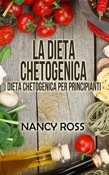 La Dieta Chetogenica - Dieta Chetogenica Per Principianti