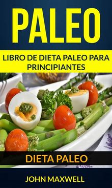 Paleo: Dieta Paleo: Libro De Dieta Paleo Para Principiantes