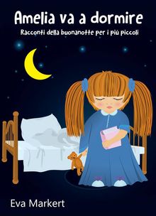 Amelia Va A Dormire - Racconti Della Buonanotte Per I Pi Piccoli