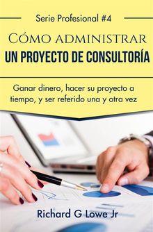 Cmo Administrar Un Proyecto De Consultora