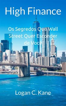 High Finance: Os Segredos Que Wall Street Quer Esconder De Voc