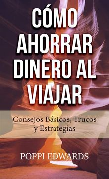 Cmo Ahorrar Dinero Al Viajar: Consejos Bsicos, Trucos Y Estrategias