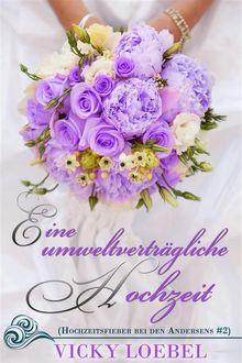 Eine Umweltvertrgliche Hochzeit (Hochzeitsfieber Bei Den Andersens #2)