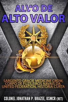 Alvo De Alto Valor: Sargento Gracie Medicine Crow, Fuzileiros Navais Da Uf, Histria Curta