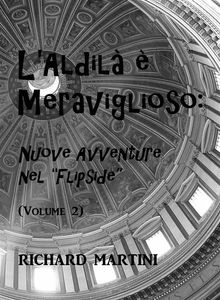 L'aldil  Meraviglioso: Nuove Avventure Nel Flipside (Volume 2)