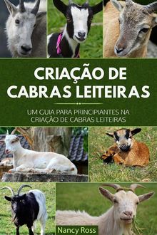 Criao De Cabras Leiteiras: Um Guia Para Principiantes Na Criao De Cabras Leiteiras