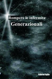 Rompere Le Infermita Generazionali