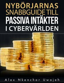 Nybrjarnas Snabbguide Till Passiva Intkter I Cybervrlden