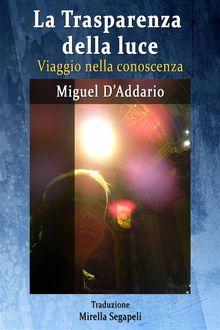 La Trasparenza Della Luce - Viaggio Nella Conoscenza