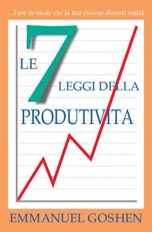 Le 7 Leggi Della Produtivita - Fare In Modo Che La Tua Visione Diventi Realt