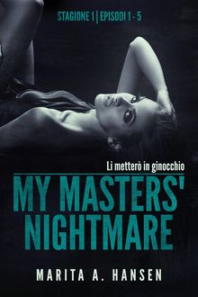 My Masters' Nightmare Stagione 1, Episodi 1 - 5 (La Raccolta Di My Masters' Nightmare #1)