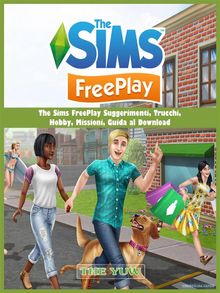 The Sims Freeplay Suggerimenti, Trucchi,  Hobby, Missioni, Guida Al Download