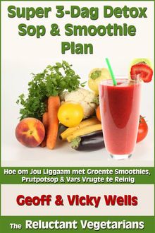 Super 3-Dag Detox Sop & Smoothie Plan