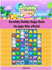 Scrubby Dubby Saga Guia Do Jogo No Oficial