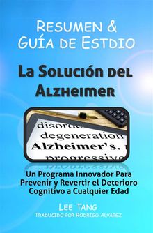 Resumen Y Gua De Estudio  La Solucin Del Alzheimer: Prevenir Y Revertir El Deterioro Cognitivo