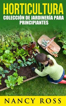 Horticultura: Coleccin De Jardinera Para Principiantes