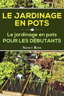 Le Jardinage En Pots  Le Jardinage En Pots Pour Les Dbutants