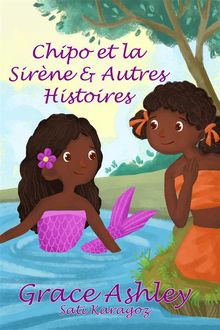 Chipo Et La Sirne  &  Autres Histoires