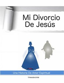 Mi Divorcio De Jess: Una Historia De Amor Espiritual