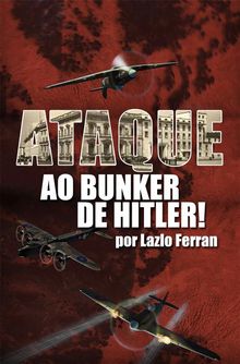 Ataque Ao Bunker De Hitler