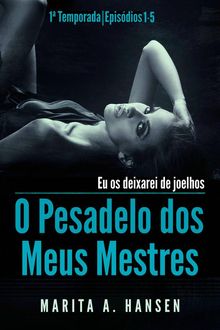 O Pesadelo Dos Meus Mestres: 1A Temporada, Episdios 1  5.