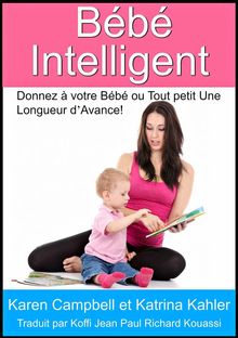 Bb Intelligent - Donnez  Votre Bb Ou Tout Petit Une Longueur DAvance!