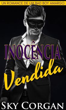 Inocncia Vendida: Um Romance De Um Bad Boy Amargo