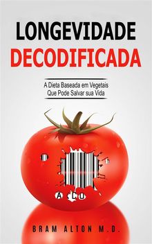 Longevidade Decodificada - A Dieta Baseada Em Vegetais Que Pode Salvar Sua Vida