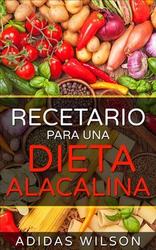 Recetario Para Una Dieta Alcalina.