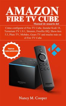 Manual De Usuario Amazon Fire Tv Cube: Cmo Configurarlo, Y Mucho Ms