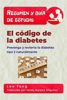 Resumen Y Gua De Estudio - El Cdigo De La Diabetes: Prevenga Y Revierta La Diabetes Tipo 2 Naturalmente