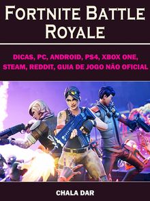 Fortnite Battle Royale, Dicas, Pc, Android, Ps4, Xbox One, Steam, Reddit, Guia De Jogo No Oficial