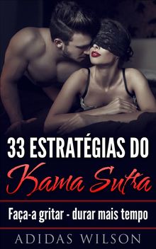 33 Estratgias Do Kama Sutra: Faa-A Gritar - Durar Mais Tempo