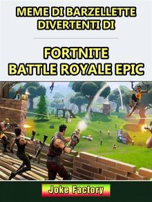 Meme Di Barzellette Divertenti Di Fortnite Battle Royale Epic