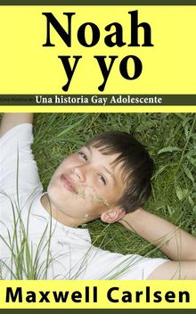 Noah Y Yo: Una Historia Gay Adolescente