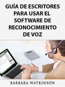 Gua De Escritores Para Usar El Software De Reconocimiento De Voz