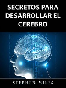 Secretos Para Desarrollar El Cerebro