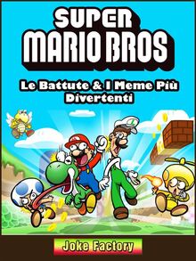 Super Mario Bros: Le Battute  &  I Meme Pi Divertenti