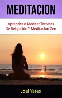 Meditacin: Aprender A Meditar Tcnicas De Relajacin Y Meditacin Zen