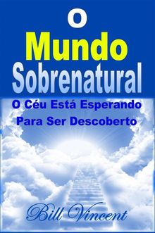 O Mundo Sobrenatural: O Cu Est Esperando Para Ser Descoberto