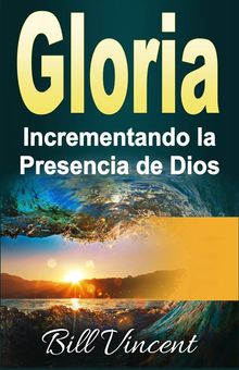 Gloria Incrementando La Presencia De Dios