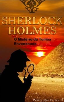 Sherlock Holmes - O Mistrio Da Tumba Envenenada