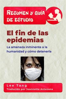 Resumen Y Gua De Estudio  El Fin De Las Epidemias
