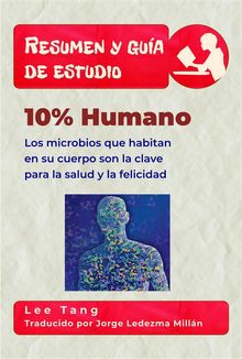 Resumen Y Gua De Estudio - 10% Humano