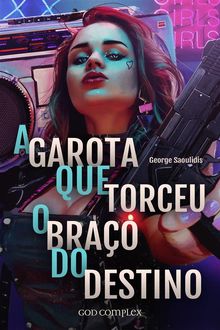 A Garota Que Torceu O Brao Do Destino