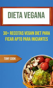 Dieta Vegana: 30+ Receitas Vegan Diet Para Ficar Apto Para Iniciantes