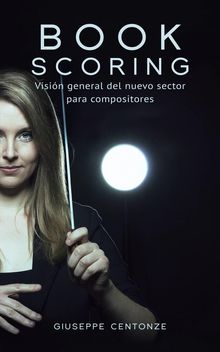 Book Scoring: Visin General Del Nuevo Sector Para Compositores