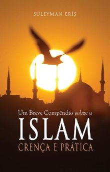 Um Breve Compndio sobre o Islam Crena e Prt?ca