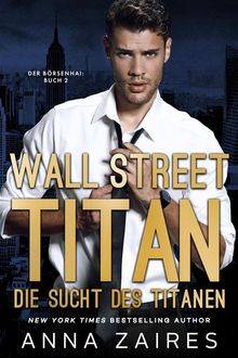 Wall Street Titan - Die Sucht des Titanen